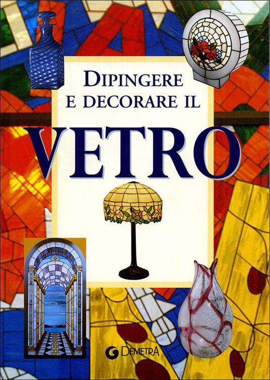 Dipingere e decorare il vetro - copertina