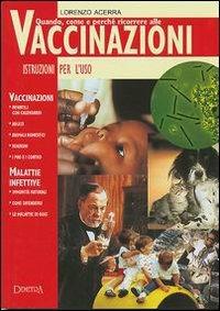 Quando, come e perché ricorrere alle vaccinazioni - Lorenzo Acerra - copertina