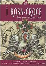 I Rosacroce. Dal silenzio, la luce