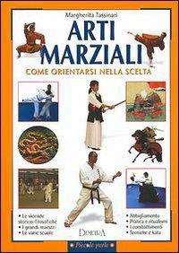 Arti marziali. Come orientarsi nella scelta - Margherita Tassinari - copertina