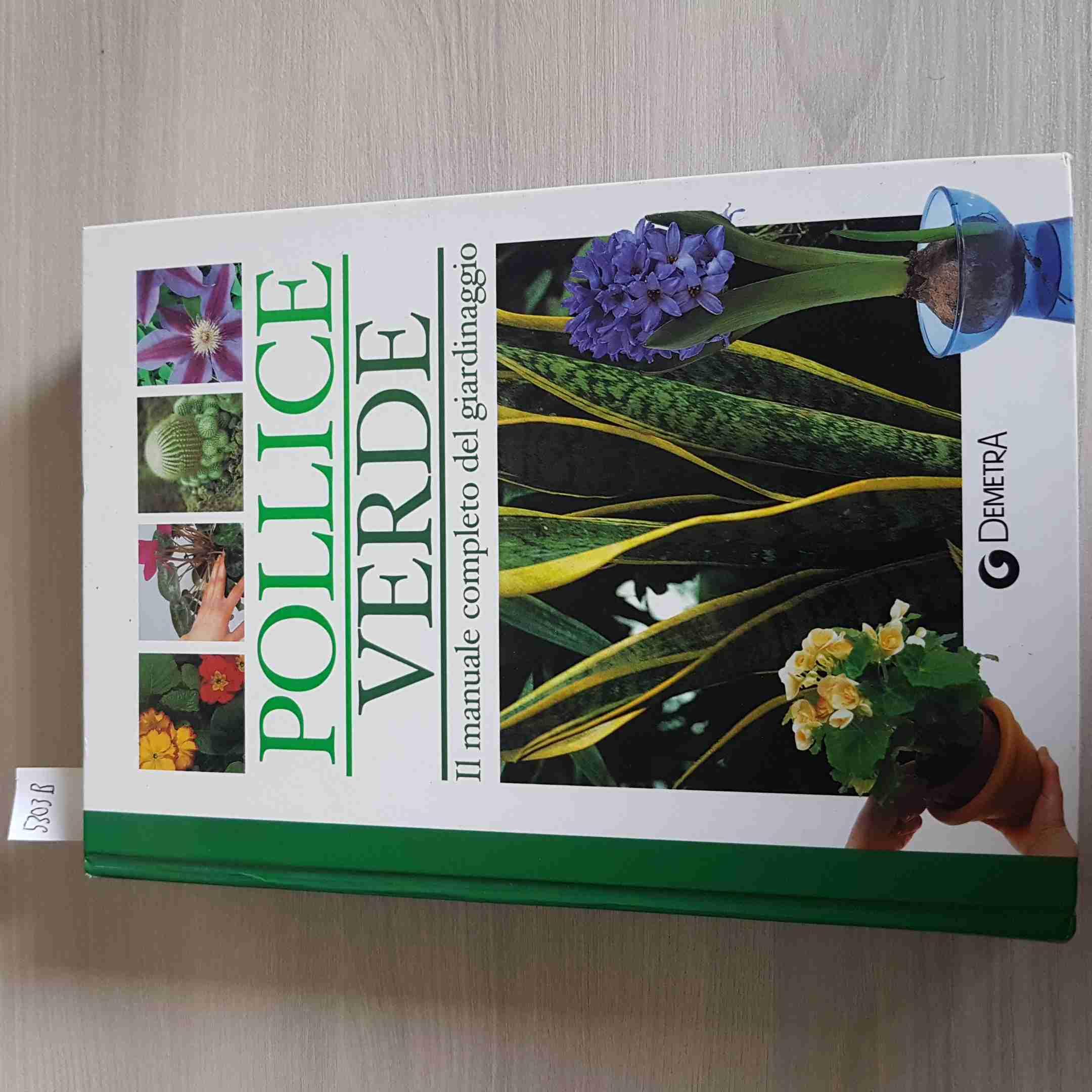 Pollice verde. Il manuale completo del giardinaggio