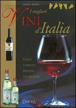 I migliori vini d'Italia. Guida completa regione per regione