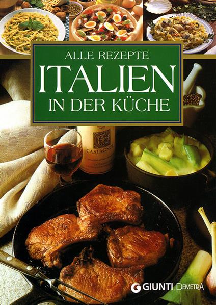 Alle Rezepte Italien in der Küche - copertina