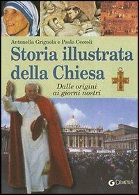 Storia illustrata della Chiesa - Antonella Grignola,Paolo Ceccoli - copertina