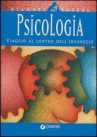 Psicologia. Viaggio al centro dell'inconscio - copertina