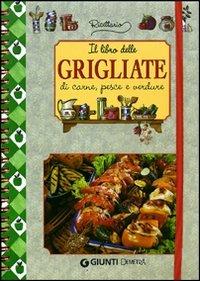 Il libro delle grigliate di carne, pesce e verdure - 5
