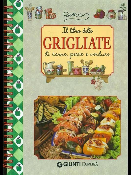 Il libro delle grigliate di carne, pesce e verdure - 3