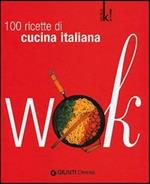 Wok. 100 ricette all'italiana. Ediz. illustrata