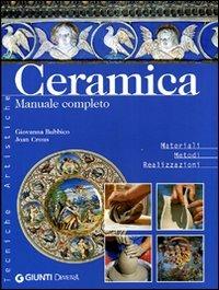 Ceramica. Manuale completo - Giovanna Bubbico,Joan Crous - copertina