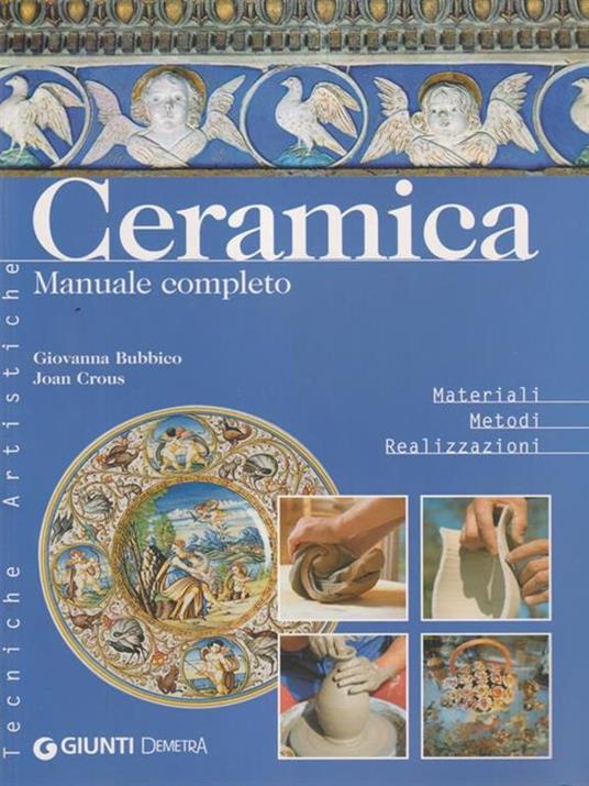 Ceramica. Manuale completo - Giovanna Bubbico,Joan Crous - 3