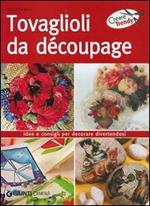 Tovaglioli da découpage. Idee e consigli per decorare divertendosi