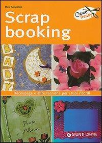 Scrapbooking. Découpage e altre tecniche per i tuoi ricordi - Mara Antonaccio - copertina