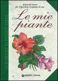 Le mie piante. Diario dei lavori per il giardino e le piante di casa - copertina