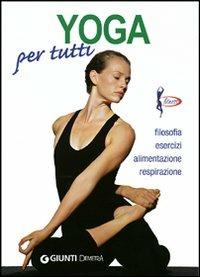 Yoga per tutti. Filosofia, esercizi, alimentazione, respirazione - Salvatore Compagnino,Dario Martinelli - copertina