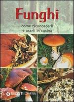 Funghi. Come riconoscerli e usarli in cucina