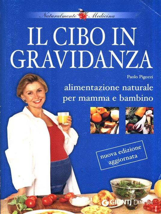 Il cibo in gravidanza. Alimentazione naturale per mamma e bambino