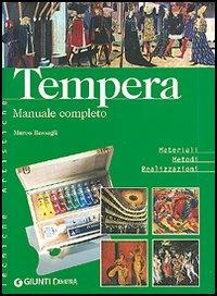 Tempera. Manuale completo. Materiali metodi realizzazioni. Ediz. illustrata - Marco Bussagli - copertina