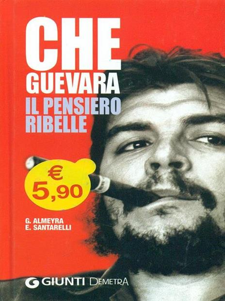 Che Guevara. Il pensiero ribelle - Guillermo Almeyra,Enzo Santarelli - copertina