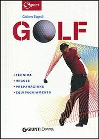 Golf. Tecnica regole preparazione - Giuliano Bagnoli - copertina