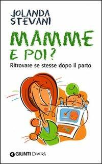 Mamme e poi? Ritrovare se stesse dopo il parto - Jolanda Stevani - copertina