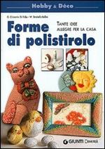 Forme di polistirolo. Tante idee allegre per la casa