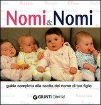 Nomi & nomi. Guida completa alla scelta del nome di tuo figlio - copertina
