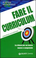 Fare il curriculum. La chiave per un lavoro nuovo e congeniale