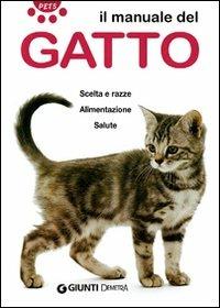 Il manuale del gatto. Scelta e razze. Alimentazione. Salute - copertina