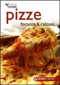 Pizze, focacce e calzoni. Ediz. illustrata - copertina