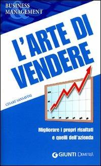 L' arte di vendere. Migliorare i propri risultati e quelli dell'azienda - Cesare Sansavini - copertina