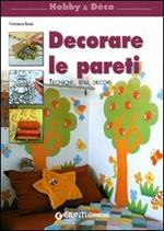 Decorare le pareti. Ediz. illustrata