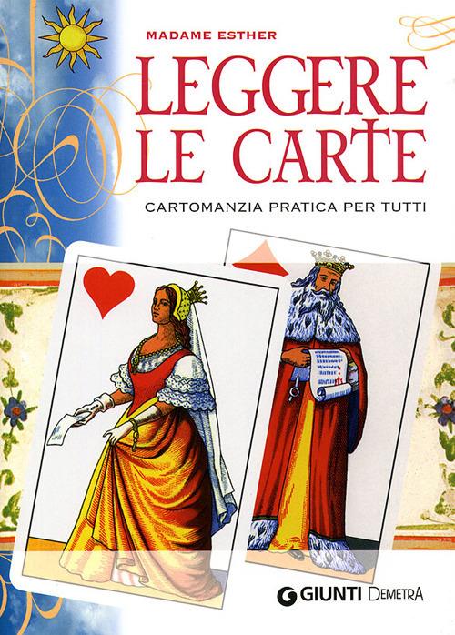 Leggere le carte. Cartomanzia pratica per tutti - Madame Esther - copertina