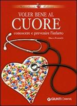 Voler bene al cuore. Conoscere e prevenire l'infarto