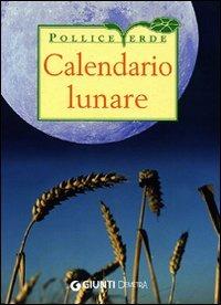 Calendario lunare di tutti i lavori agricoli. Ediz. illustrata - copertina