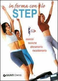 In forma con lo step. Esercizi, tecniche, allenamento, riscaldamento - Luigi Ceragioli - copertina