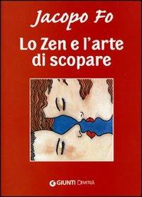 Lo zen e l'arte di scopare - Jacopo Fo - copertina