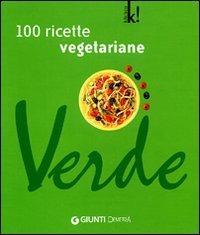 Verde. Cento ricette vegetariane. Ediz. illustrata - M. Novella Loni - copertina