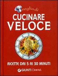 Voglia di cucinare veloce. Ediz. illustrata - copertina