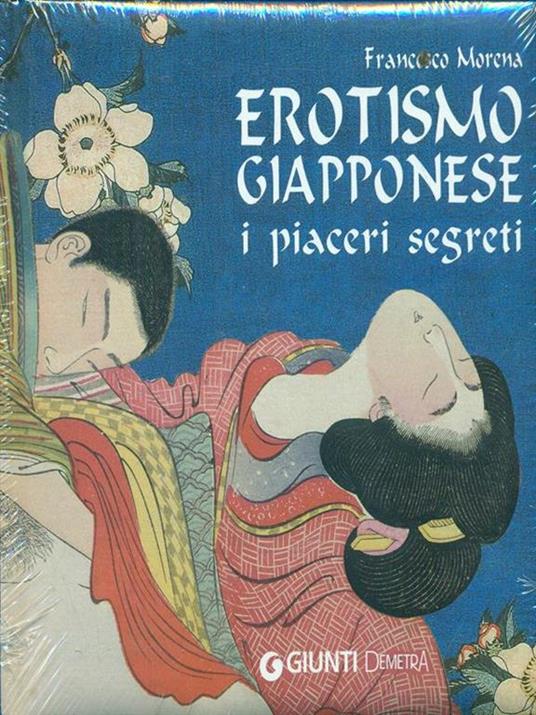 Erotismo giapponese. I piaceri segreti. Ediz. illustrata - Francesco Morena - copertina