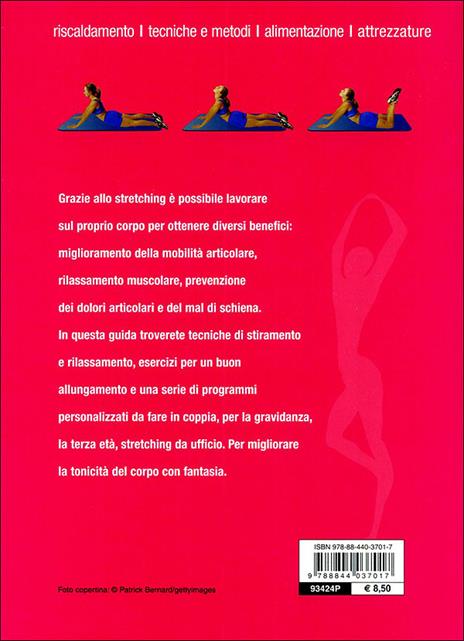 Stretching & stretching. Riscaldamento, tecniche e metodi, alimentazione, attrezzature - Roberto Maccadanza - 2