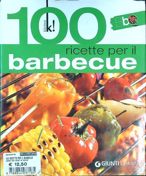 Cento ricette per il barbecue. Ediz. illustrata