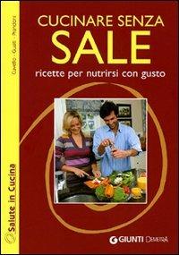 Cucinare senza sale - Patrizia Cuvello,Daniela Gualti,Anna Prandoni - copertina