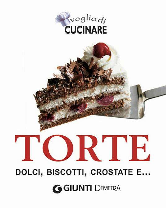 Voglia di cucinare. Torte, dolci, biscotti, crostate e... - AA.VV. - ebook