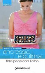 Anoressia e bulimia. Fare pace con il cibo