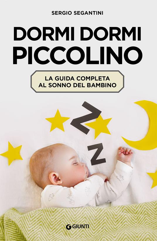 Dormi dormi piccolino. Come aiutare il bambino a dormire bene - Sergio Segantini - ebook