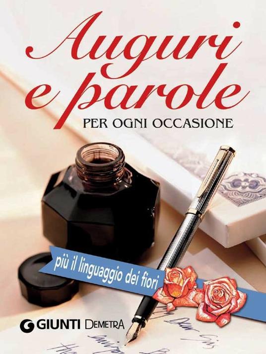 Auguri e parole per ogni occasione. Più il linguaggio dei fiori - AA.VV. - ebook