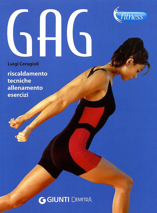 Gag. Riscaldmento, tecniche, allenamento, esercizi - Luigi Ceragioli - copertina