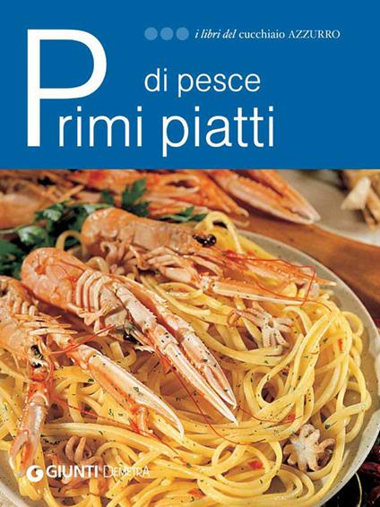 Primi piatti di pesce - AA.VV. - ebook