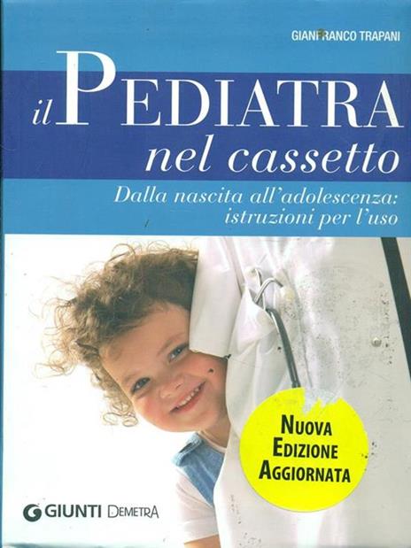 Il pediatra nel cassetto. Dalla nascita all'adolescenza: istruzioni per l'uso - Gianfranco Trapani - 3