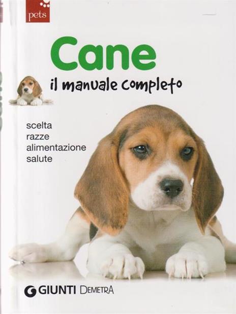 Cane. Il manuale completo. Scelta, razze, alimentazione, salute - 3